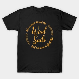 We cannot direct the wind, but we can adjust the sails | Sails T-Shirt